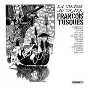 François TUSQUES - La Chasse Au Snark (The Hunting Of The Snark) (2020)