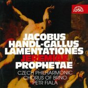 Czech Philharmonic Chorus Brno, Petr Fiala - Handl-Gallus: Lamentationes Jeremiae Prophetae (1997)