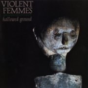 Violent Femmes - Hallowed Ground (1984)