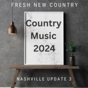 VA - Fresh New Country - Nashville Update 3 - Country Music - 2024 (2024)