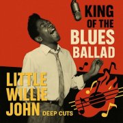 Little Willie John - King of the Blues Ballad: Deep Cuts (2025)
