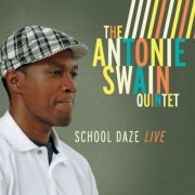 The Antonie Swain Quintet - School Daze Live (2013) FLAC