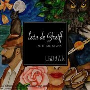 UpToDown - LEÓN DE GREIFF: SU PLUMA, MI VOZ (2021)