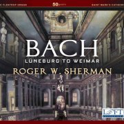 Roger W. Sherman - J.S Bach: Organ Works (2020)