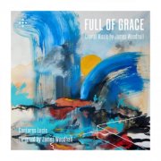 Cantores Lucis, James Woodhall - Full of Grace (2025) [Hi-Res]