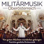 Militärmusik Oberösterreich - Von guten Mächten wunderbar geborgen - Feierliche geistliche Kirchenmusik (2022)