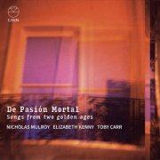 Nicholas Mulroy, Elizabeth Kenny and Toby Carr - De Pasión Mortal: Songs from Two Golden Ages (2024) [Hi-Res]