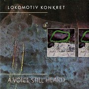 Lokomotiv Konkret - A Voice Still Heard (1990)