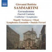 Silvia Mapelli, Miroslava Yordanova, Giorgio Tiboni, Filippo Ravizza, Symphonica Ensemble, Daniele Ferrari - Sammartini: Gerusalemme Sconoscente Ingrata, Confitebor, Symphonies (2007)