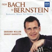 Gregory Miller & Ernest Barretta - From Bach to Bernstein: Romantic Music for Horn and Piano (2003)