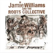 Jamie Williams & The Roots Collective - In the Moment (2026)
