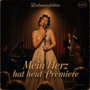 Liedmanufaktur - Mein Herz hat heut Premiere (Live) (2026) Hi-Res