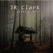 JR Clark - Wishing Well (2020)