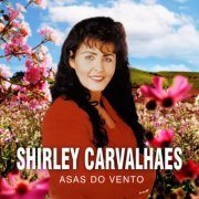 Shirley Carvalhaes - Asas do Vento (2024/2025) Hi-Res