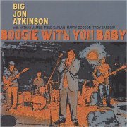 Big Jon Atkinson - Boogie With You Baby (2014) [CD Rip]