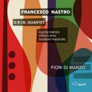 Francesco Nastro D.R.I.N. Quartet - Fiori di Marzo (2024) [Hi-Res]