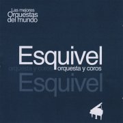 Esquivel - Las Mejores Orquestas del Mundo Esquivel (2013)