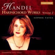 Sophie Yates - Handel: Harpsichord Works, Vol.2 (2001)