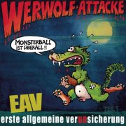 EAV (Erste Allgemeine Verunsicherung) - Werwolf-Attacke! (Monsterball ist überall...) (2015)