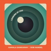 Kamala Sankaram & Rob Handel - Looking at You (2021) [Hi-Res]