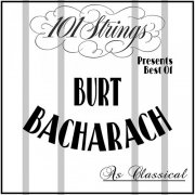101 Strings Orchestra – 101 Strings Presents Best of: Burt Bacharach as Classical (2015)