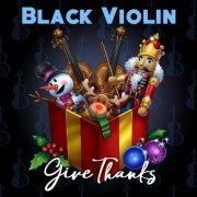 Black Violin - Give Thanks (2020)