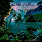 Trevor Bolder (Ex-Uriah Heep) - Sail The Rivers (2020)