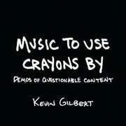 Kevin Gilbert - Music to Use Crayons By: Demos of Questionable Content (2025)