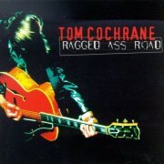 Tom Cochrane - Ragged Ass Road (1995)