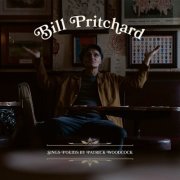 Bill Pritchard - Sings Poems by Patrick Woodcock (2023)