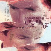 Bobby Caputo - Something To Cry About (2021)