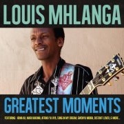 Louis Mhlanga - Greatest Moments Of (2015)