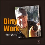 Mick Clarke - Dirty Work (2024)