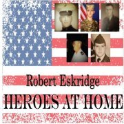 Robert Eskridge - Heroes At Home (2021)