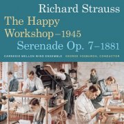 Carnegie Mellon Wind Ensemble & George Vosburgh - Richard Strauss: Sonatine No. 2 in E-Flat Major, TrV 291 "Happy Workshop" & Serenade for Winds in E-Flat Major, Op. 7, TrV 106 (2022) [Hi-Res]