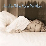 Various Artists - Jazz For When You're Not Alone (2005)