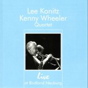 Lee Konitz Kenny Wheeler Quartet - Live at Birdland Neuburg (2006)