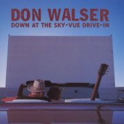 Don Walser - Down At The Sky-Vue Drive-In (1998)