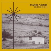 Ayanda Sikade - Umakhulu (2021)