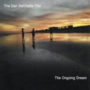 The Dan DeChellis Trio - The Ongoing Dream (2021)