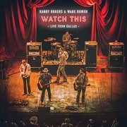 Randy Rogers & Wade Bowen - Watch This: Live from Dallas (2019)