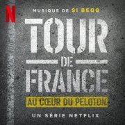 Si Begg - Tour de France: Au Cœur du Peloton (Musique de la Série Netflix) (2023) [Hi-Res]