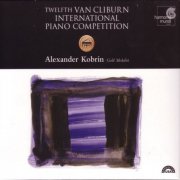 Alexander Kobrin - 12th Van Cliburn International Piano Competition: Gold Medalist (2005)