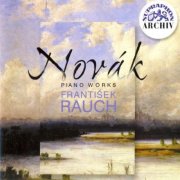 Frantisek Rauch - Vitezslav Novak: Piano Works (2003)