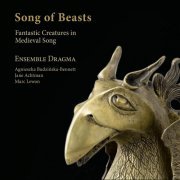 Ensemble Dragma, Jane Achtman, Agnieszka Budzińska-Bennett, Marc Lewon - Song of Beasts. Fantastic Creatures in Medieval Songs (2020) [Hi-Res]