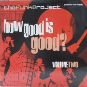 VA - The Funk Project - How Good Is Good? Volume Two (2001)