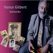 Vance Gilbert - Good Good Man (2020)