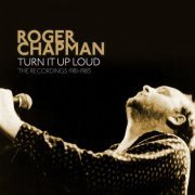 Roger Chapman - Turn It Up Loud: The Recordings 1981-1985 (2022 Remaster) (2022)