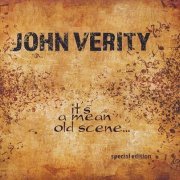 John Verity - It's A Mean Old Scene... (2012)