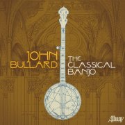 John Bullard - The Classical Banjo (2025)